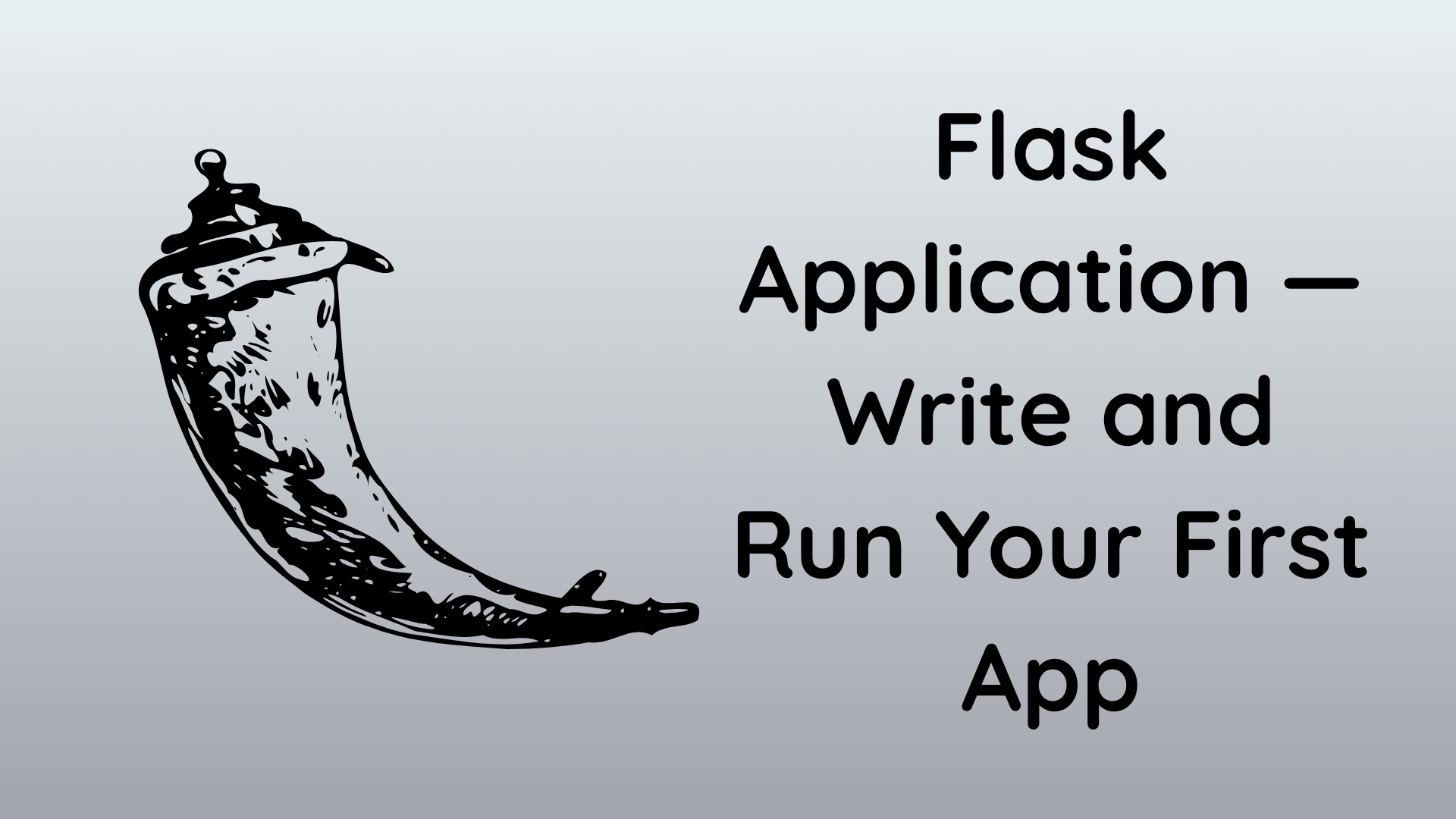 Flask Application — Write and Run Your First App